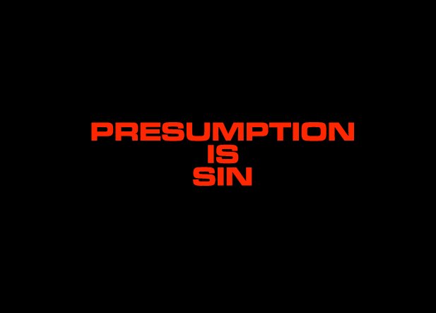 Presumption is Sin